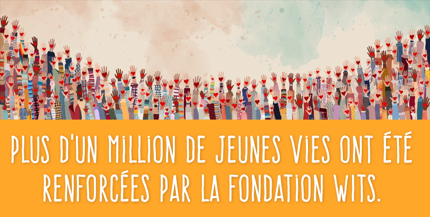 Plus d'un million de jeunes vies ont été renforcées par la Fondation WITS. Plus d'un million de jeunes vies ont été renforcées par la Fondation WITS.